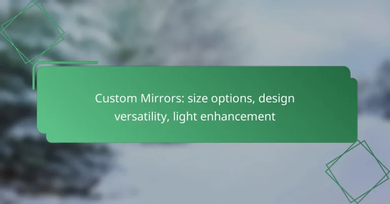 Custom Mirrors: size options, design versatility, light enhancement