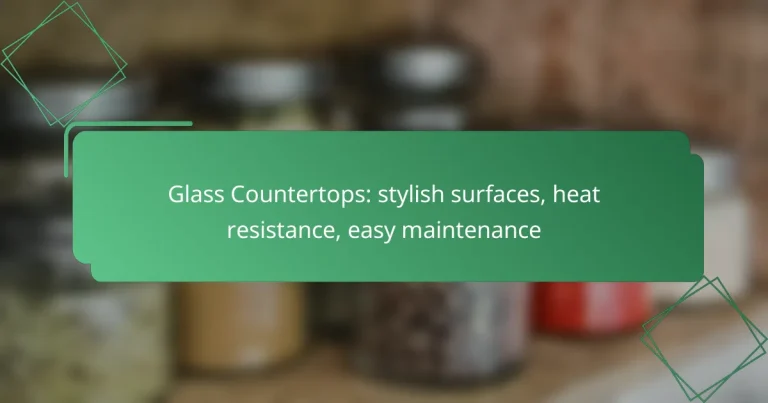 Glass Countertops: stylish surfaces, heat resistance, easy maintenance