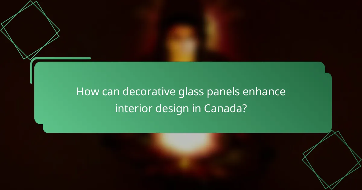 How can decorative glass panels enhance interior design in Canada?