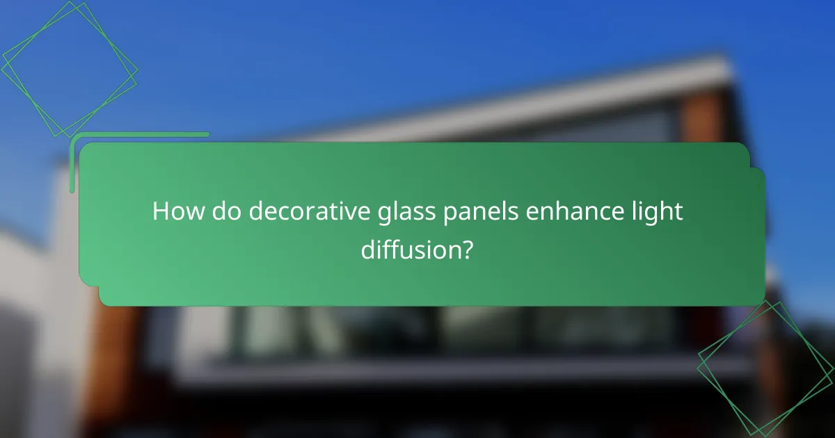How do decorative glass panels enhance light diffusion?