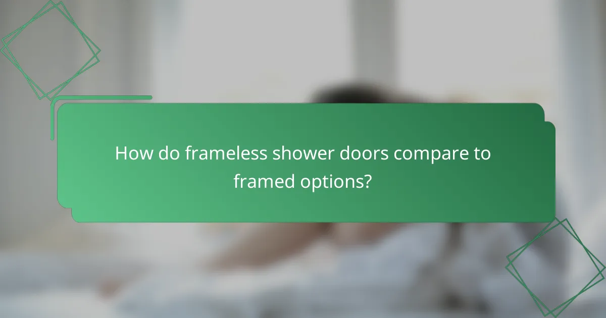 How do frameless shower doors compare to framed options?