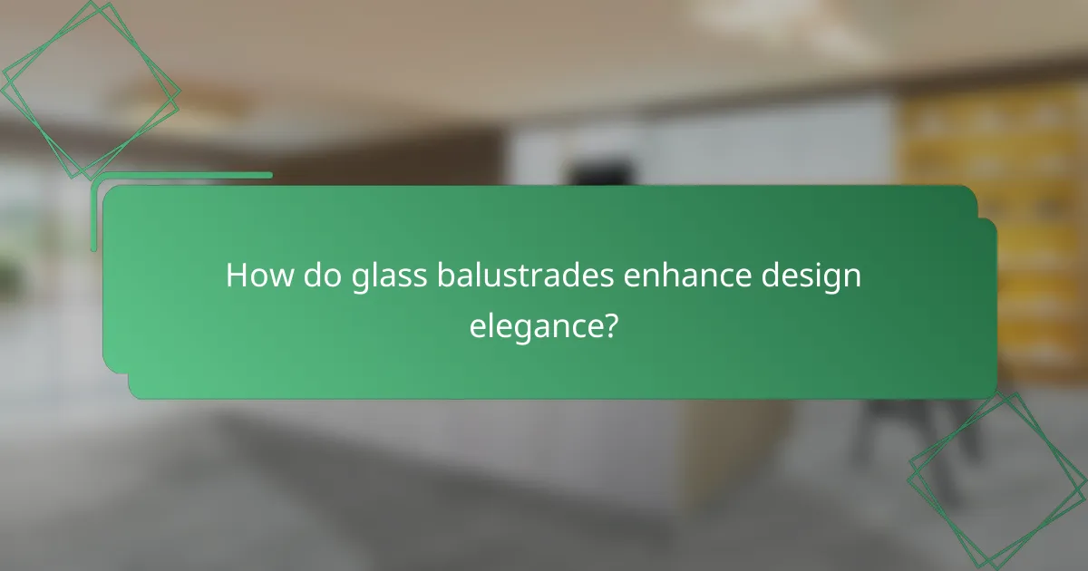 How do glass balustrades enhance design elegance?