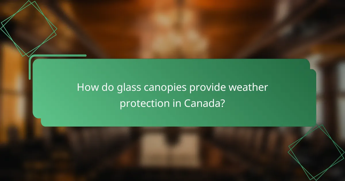How do glass canopies provide weather protection in Canada?