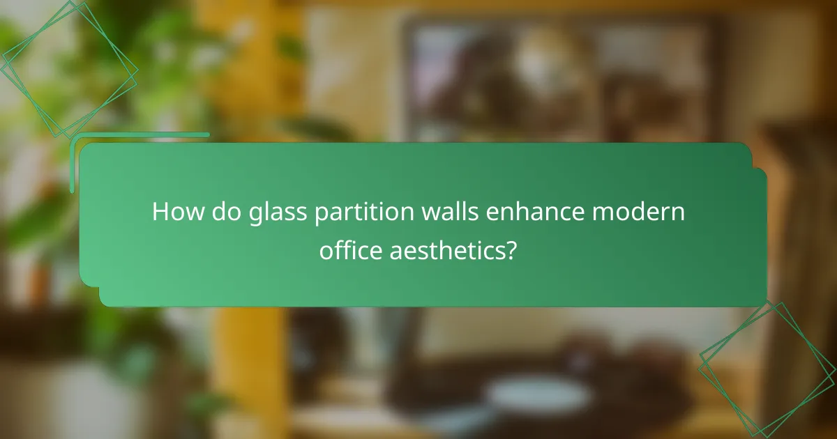 How do glass partition walls enhance modern office aesthetics?