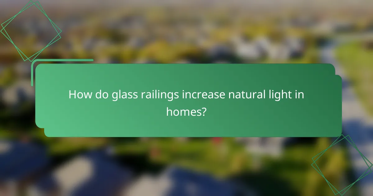 How do glass railings increase natural light in homes?