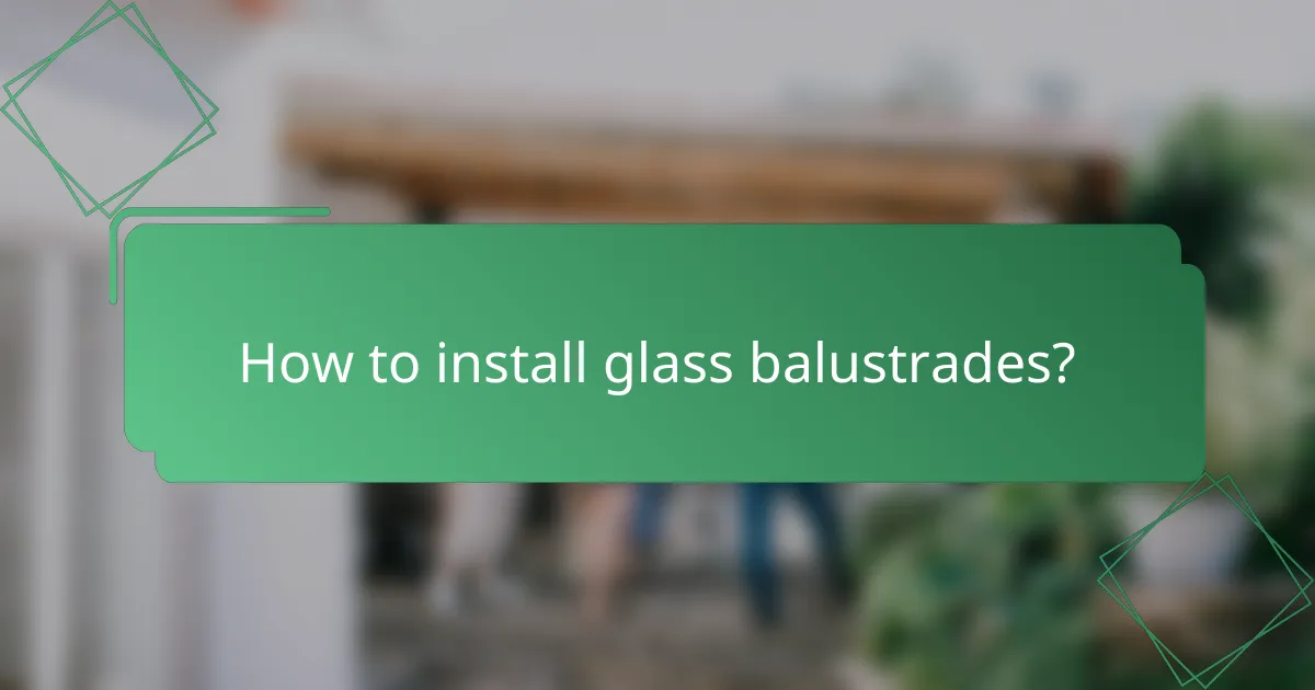 How to install glass balustrades?