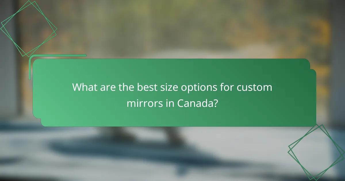What are the best size options for custom mirrors in Canada?