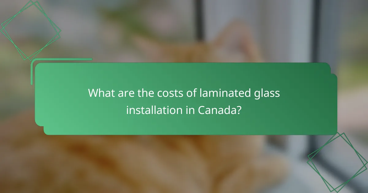 What are the costs of laminated glass installation in Canada?