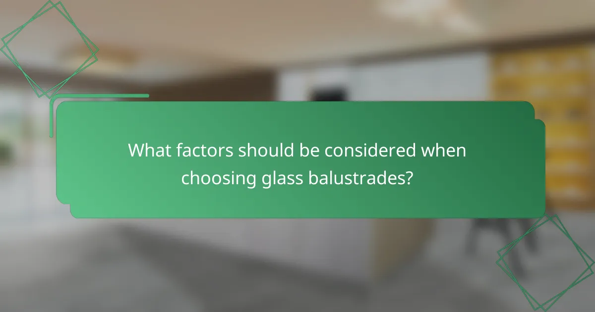 What factors should be considered when choosing glass balustrades?
