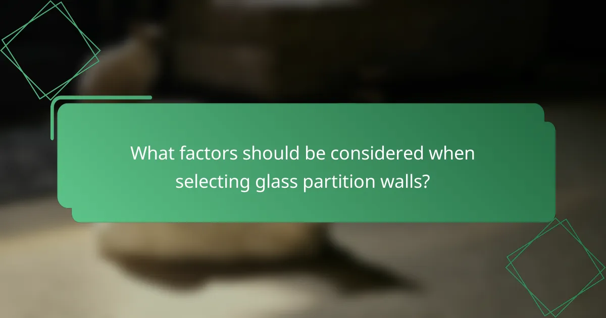 What factors should be considered when selecting glass partition walls?