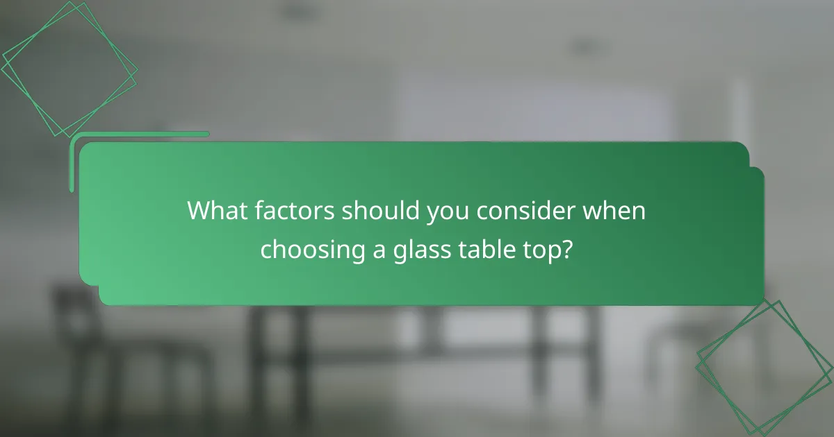 What factors should you consider when choosing a glass table top?