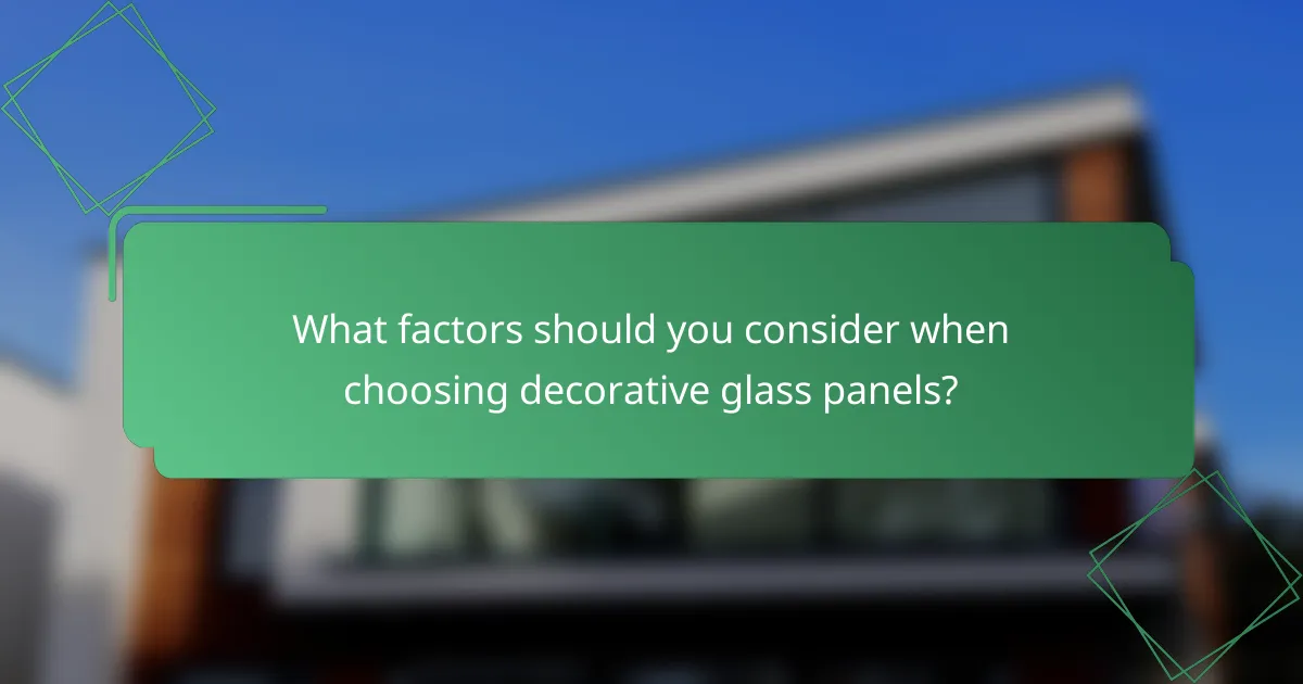 What factors should you consider when choosing decorative glass panels?