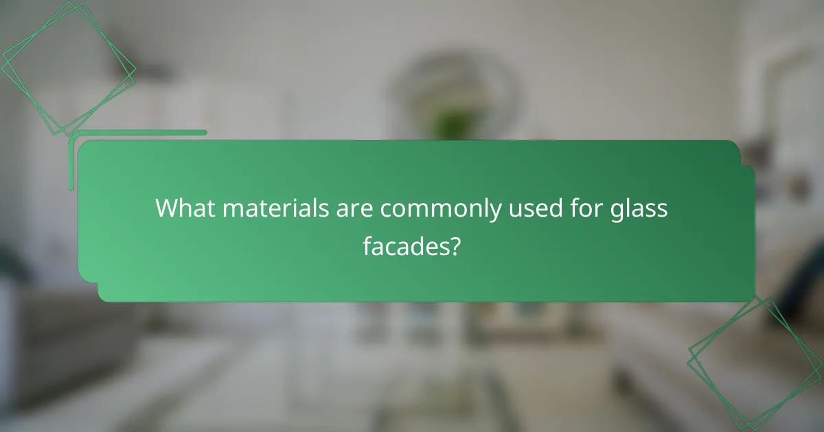 What materials are commonly used for glass facades?