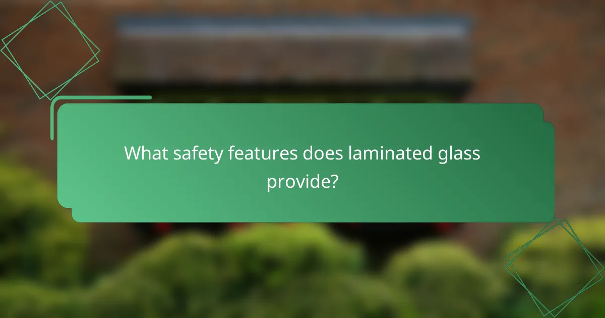 What safety features does laminated glass provide?