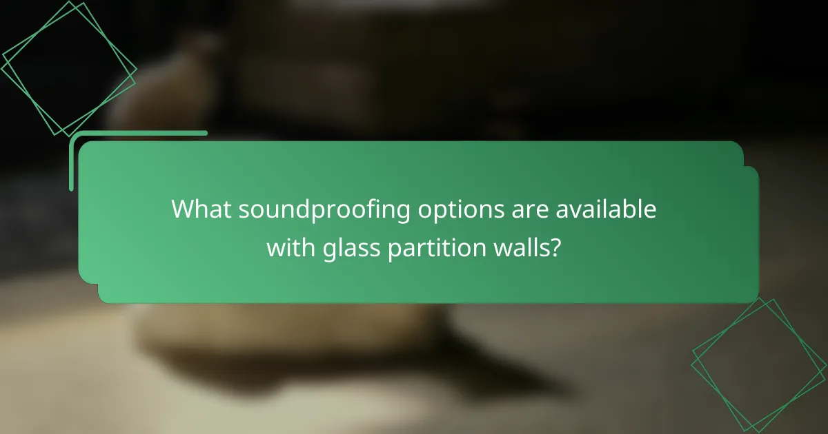 What soundproofing options are available with glass partition walls?